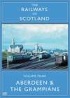 RAILWAYS OF SCOTLAND Volume 4: Aberdeen And The Grampians