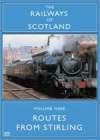 RAILWAYS OF SCOTLAND Volume 9 Routes From Stirling