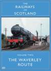 RAILWAYS OF SCOTLAND Volume 2 The Waverley Route