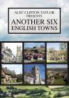 ANOTHER SIX ENGLISH TOWNS ALEC CLIFTON-TAYLOR