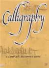 CALLIGRAPHY A Complete Beginners Guide