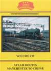 STEAM ROUTES MANCHESTER TO CREWE Volume 139