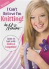 I CAN'T BELIEVE I'M KNITTING!