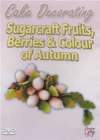 CAKE DECORATING Sugarcraft Fruits, Berries And Colour Of Autumn