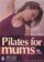 PILATES FOR MUMS Lindsey Jackson