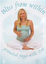 BLISS FROM WITHIN Prenatal Yoga With Zoe - Click Image to Close
