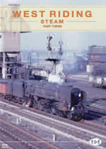 ARCHIVE SERIES Volume 10 West Riding Steam Part 3 - Click Image to Close