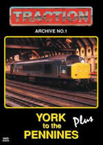 TRACTION ARCHIVE VOLUME 1 York To The Pennines - Click Image to Close