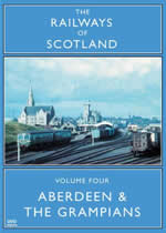 RAILWAYS OF SCOTLAND Volume 4: Aberdeen And The Grampians - Click Image to Close