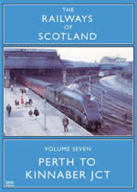 RAILWAYS OF SCOTLAND Volume 7: Perth To Kinnaber Junction