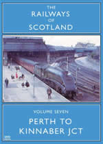 RAILWAYS OF SCOTLAND Volume 7: Perth To Kinnaber Junction - Click Image to Close