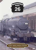 MARSDEN RAIL Volume 26 East Midlands Steam
